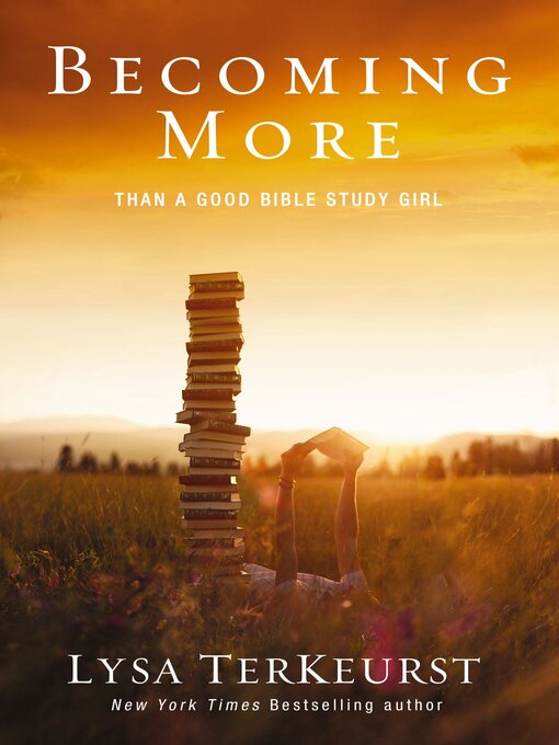 Title details for Becoming More Than a Good Bible Study Girl by Lysa TerKeurst - Available